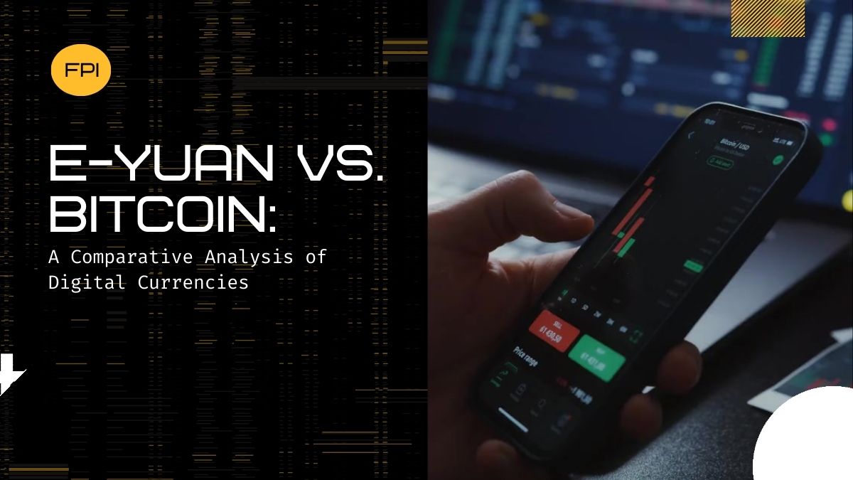 E-Yuan vs. Bitcoin: A Comparative Analysis of Digital Currencies