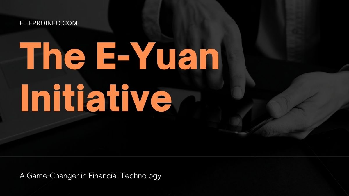 The E-Yuan Initiative: A Game-Changer in Financial Technology