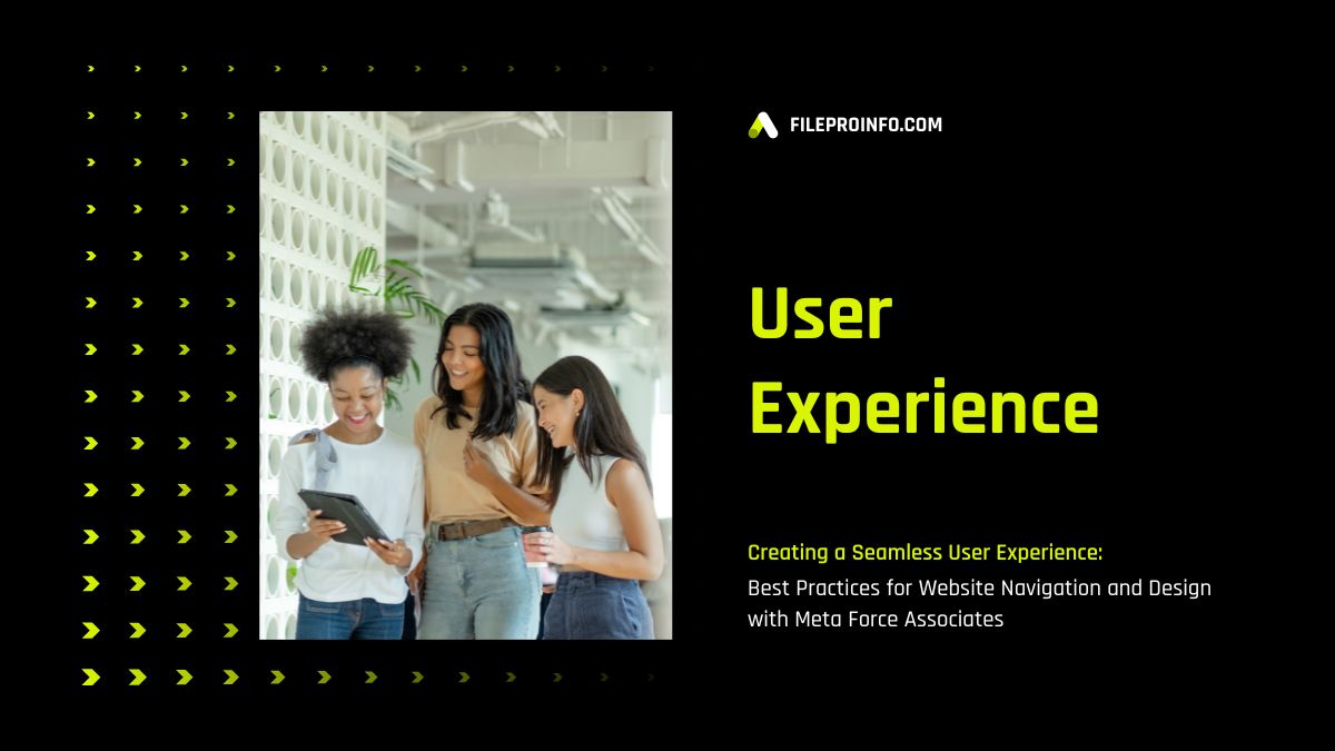 Creating a Seamless User Experience: Best Practices for Website Navigation and Design with Meta Force Associates