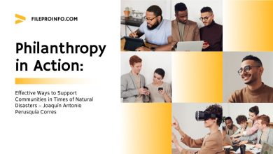 Philanthropy in Action: Effective Ways to Support Communities in Times of Natural Disasters – Joaquín Antonio Perusquía Corres