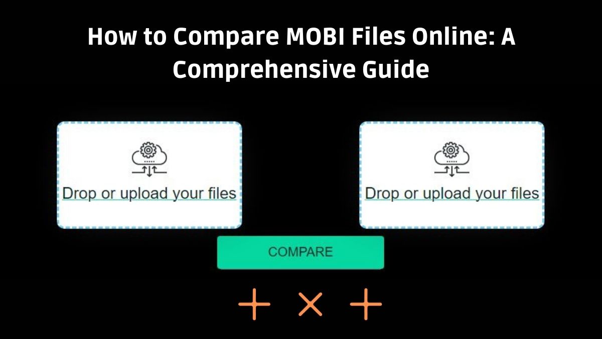 How to Compare MOBI Files Online: A Comprehensive Guide