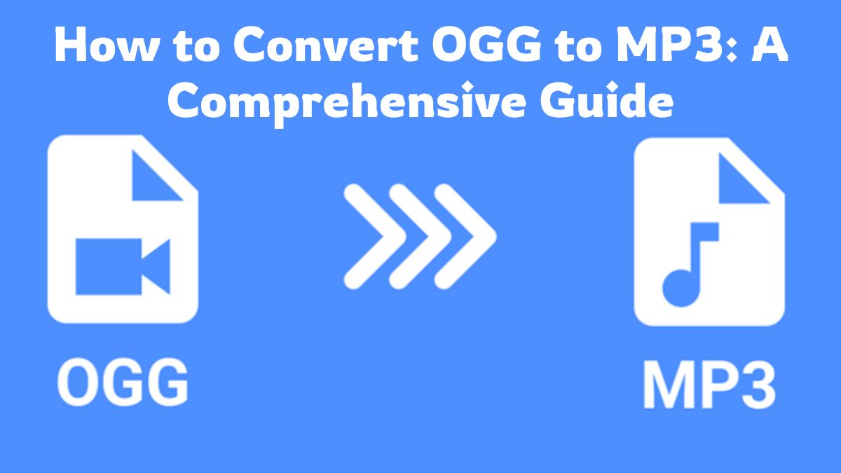 How to Convert OGG to MP3: A Comprehensive Guide