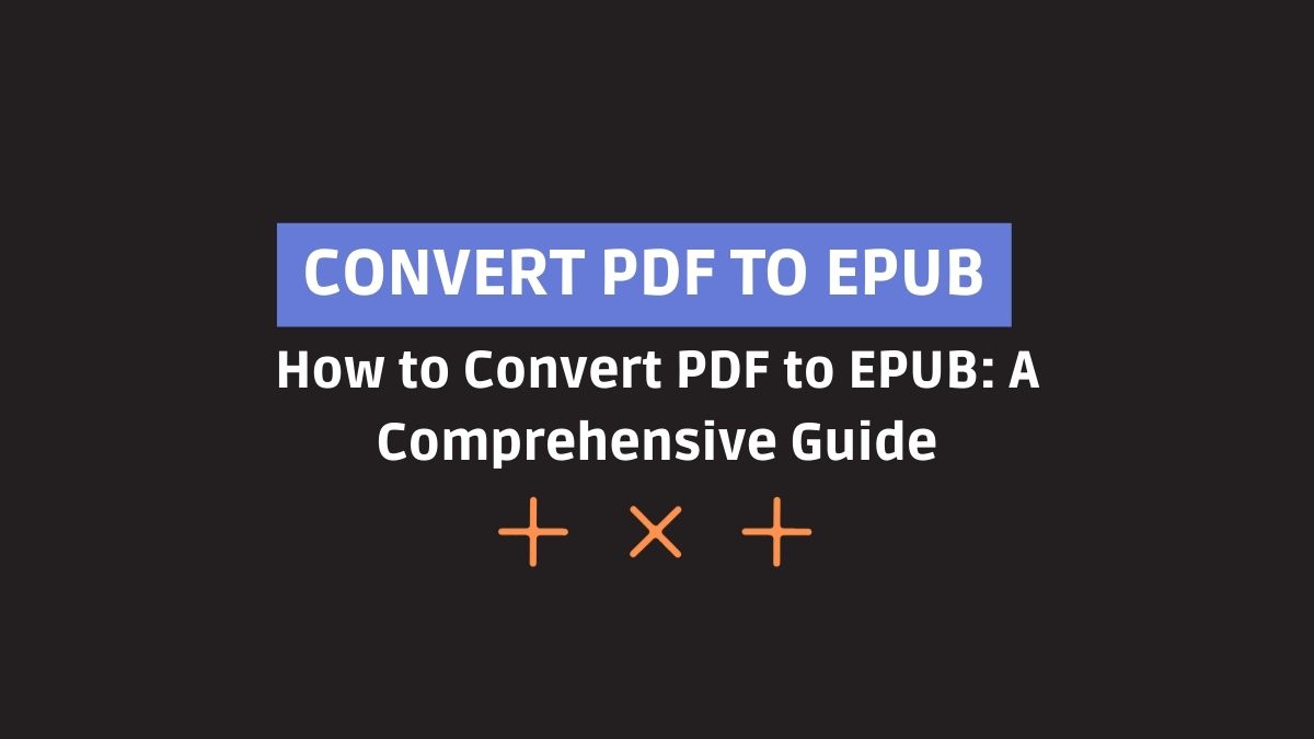 How to Convert PDF to EPUB: A Comprehensive Guide