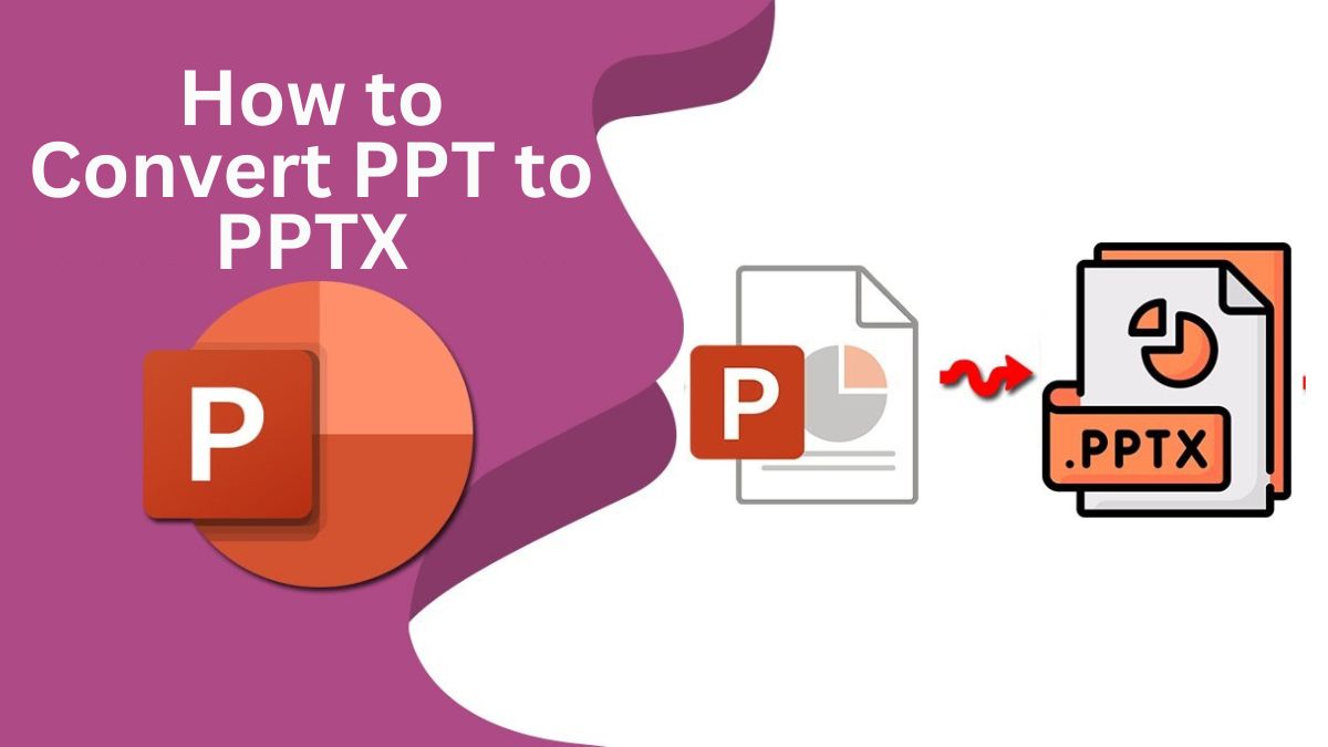 How to Convert PPT to PPTX: A Comprehensive Guide