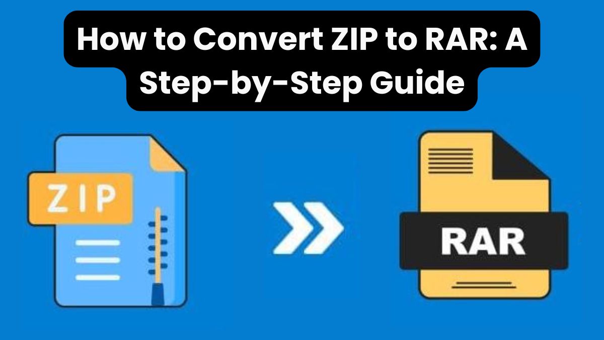 How to Convert ZIP to RAR: A Step-by-Step Guide