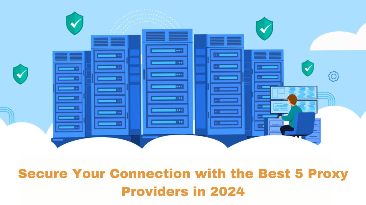 Secure your connection with the top 5 proxy providers of 2024! Discover speed, privacy, and reliability for all your online needs.