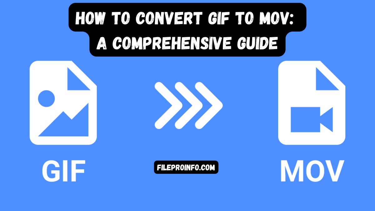 How to Convert GIF to MOV: A Comprehensive Guide