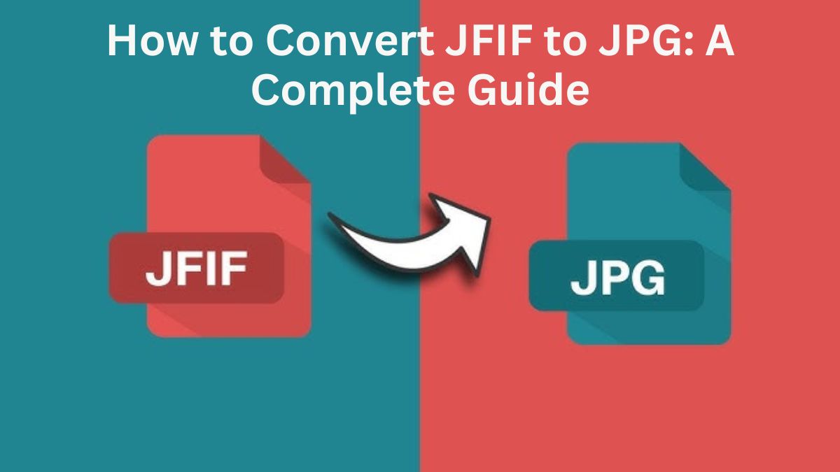 How to Convert JFIF to JPG: A Complete Guide