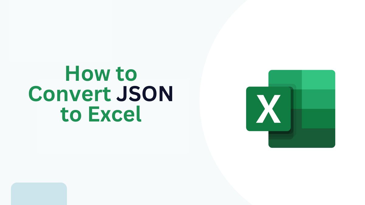 How to Convert JSON to Excel: A Comprehensive Guide