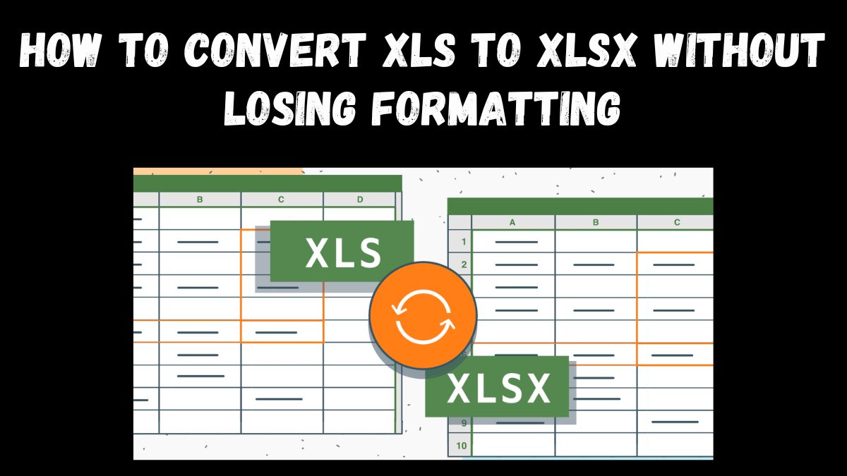 How to Convert XLS to XLSX Without Losing Formatting