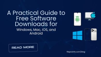 A Practical Guide to Free Software Downloads for Windows, Mac, iOS, and Android- Fileproinfo